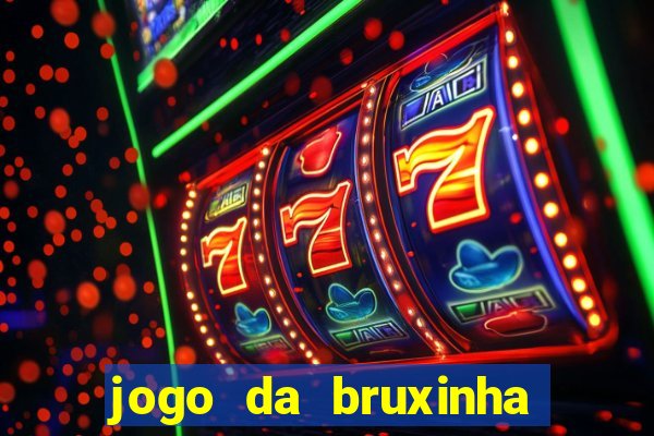 jogo da bruxinha que ganha dinheiro